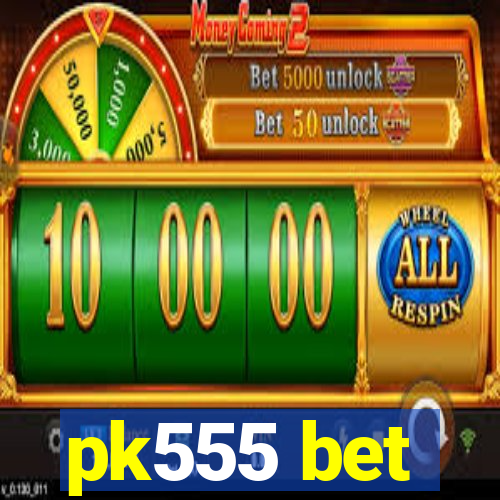 pk555 bet
